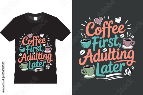 Coffee first adulting later Typography T-Shirt Design