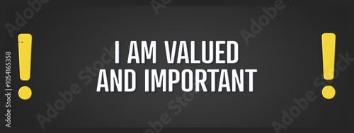 I am valued and important. A blackboard with white text. Illustration with grunge text style. photo