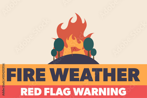 Fire weather watch. Red flag warning. Fire danger. Vector illustration with forest fire and text.