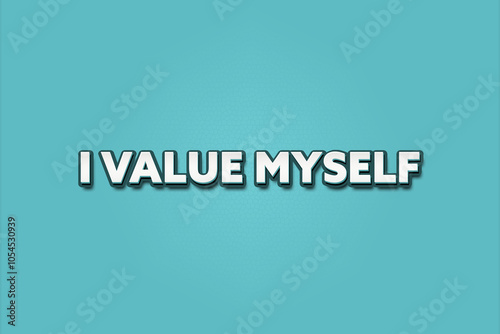 I value myself. A Illustration with white text isolated on light green background.