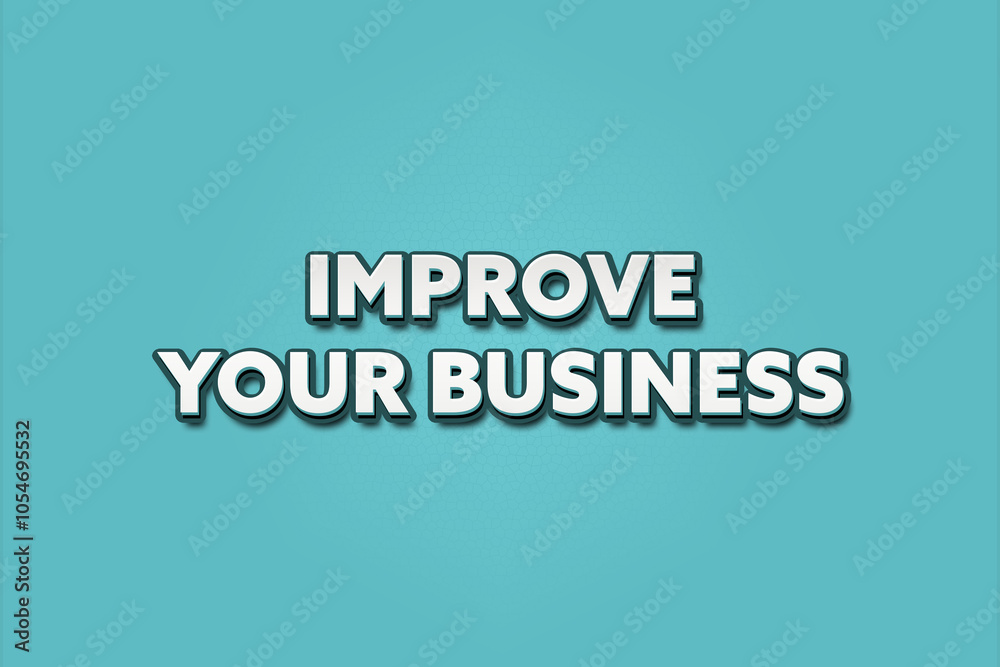 Improve your Business. A Illustration with white text isolated on light green background. Improve your Business. A Illustration with white text isolated on light green background.