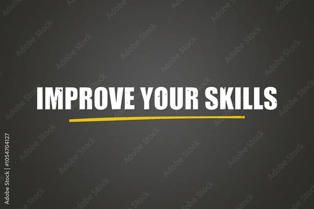 Improve your Skills. A blackboard with white text. Illustration with grunge text style. Improve your Skills. A blackboard with white text. Illustration with grunge text style.