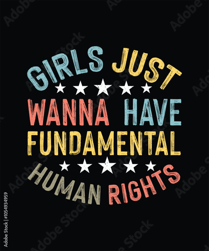 Feminism T-shirt Design, Feminist Shirt, Girls Just Wanna Have Fundamental Human Rights 