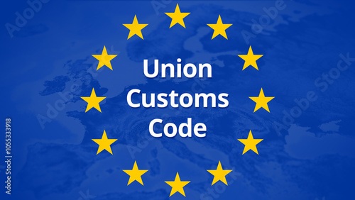 EU Union Customs Code (UCC) photo