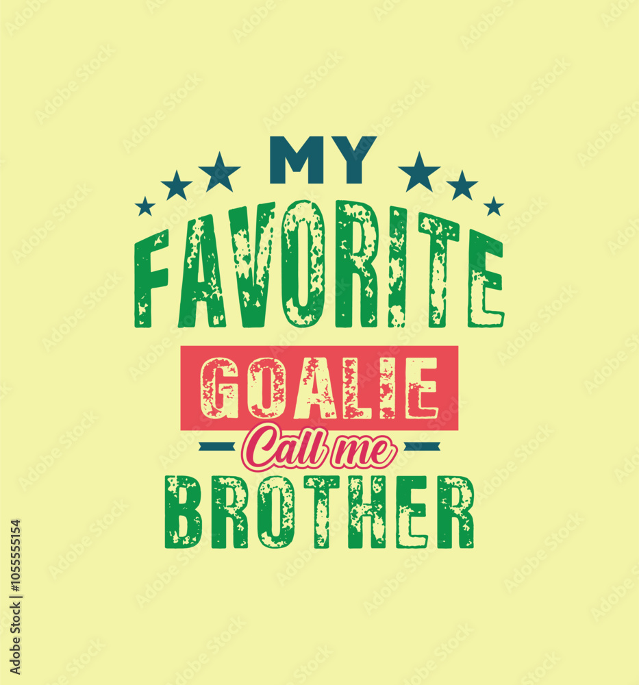 Fototapeta premium My favorite goalie calls me Brother. Vector Illustration quote. Design for t shirt, typography, print, poster, banner, gift card, label sticker, mug design etc. Siblings t shirt. POD.