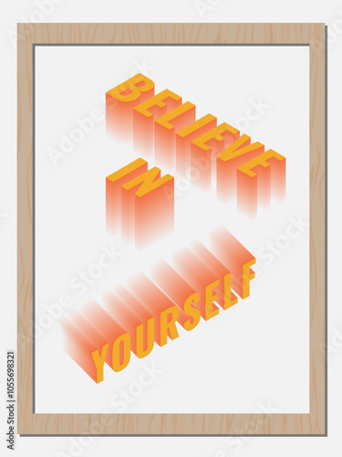 Framed motivational poster with 3D text, Believe in Yourself. Inspiring decor for offices, classrooms, or home offices. Networking.