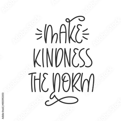 Make Kindness the Norm Phrase. World Kindness Day Quote. Vector Hand Lettering. Kindness Day Typo.