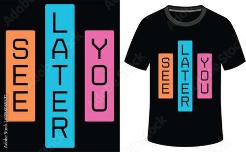 See you later t-shirt design vector for men
