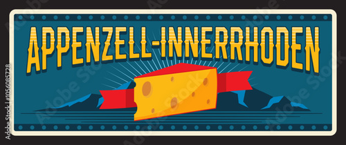Appenzell-Innerrhoden Swiss canton travel plate. Vector vintage banner with Switzerland cheese, banner and mountains. Travel touristic landmark sign, retro board. Canton of Appenzell Inner-Rhodes