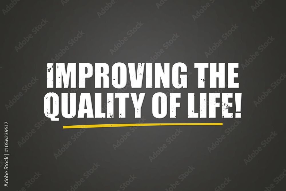 Improving the Quality of Life. A blackboard with white text. Illustration with grunge text style. Improving the Quality of Life. A blackboard with white text. Illustration with grunge text style.