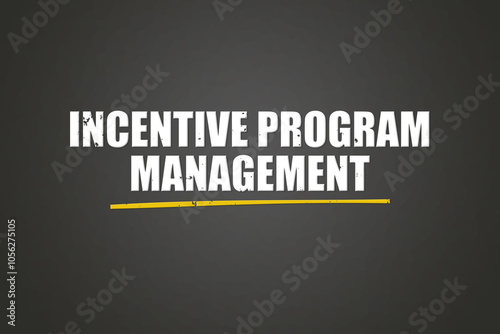 Incentive Program Management. A blackboard with white text. Illustration with grunge text style.