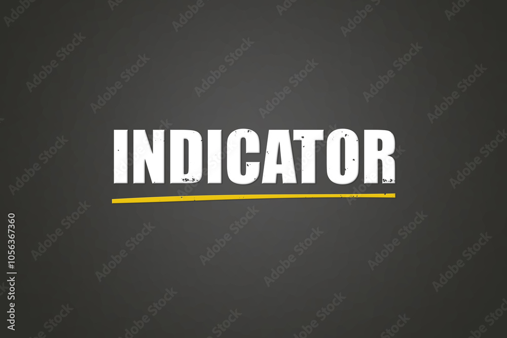 Obraz premium Indicator.. A blackboard with white text. Illustration with grunge text style.