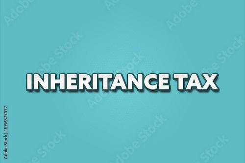 inheritance tax. A Illustration with white text isolated on light green background.