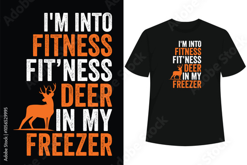 Hunting I'm Into Fitness Fit'ness Deer In My Freezer T-Shirt