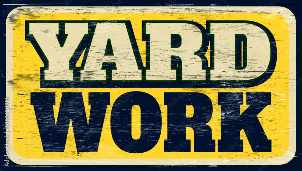 Fototapeta premium Aged and worn yard work sign on wood