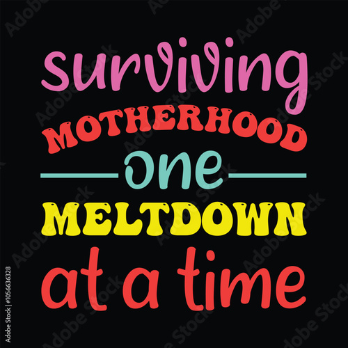  Surviving Motherhood One Meltdown At A Time - Mama Typography T-shirt Vector, Mom Clipart illustration