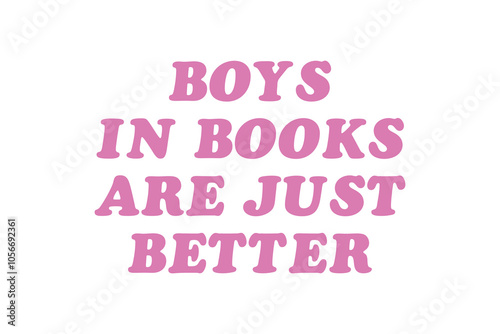  Boys in books are just better, Book quote SVG T shirt design