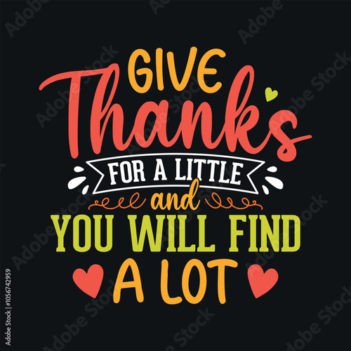 Give thanks for a little and you will find a lot - Thanksgiving quotes typographic design vector