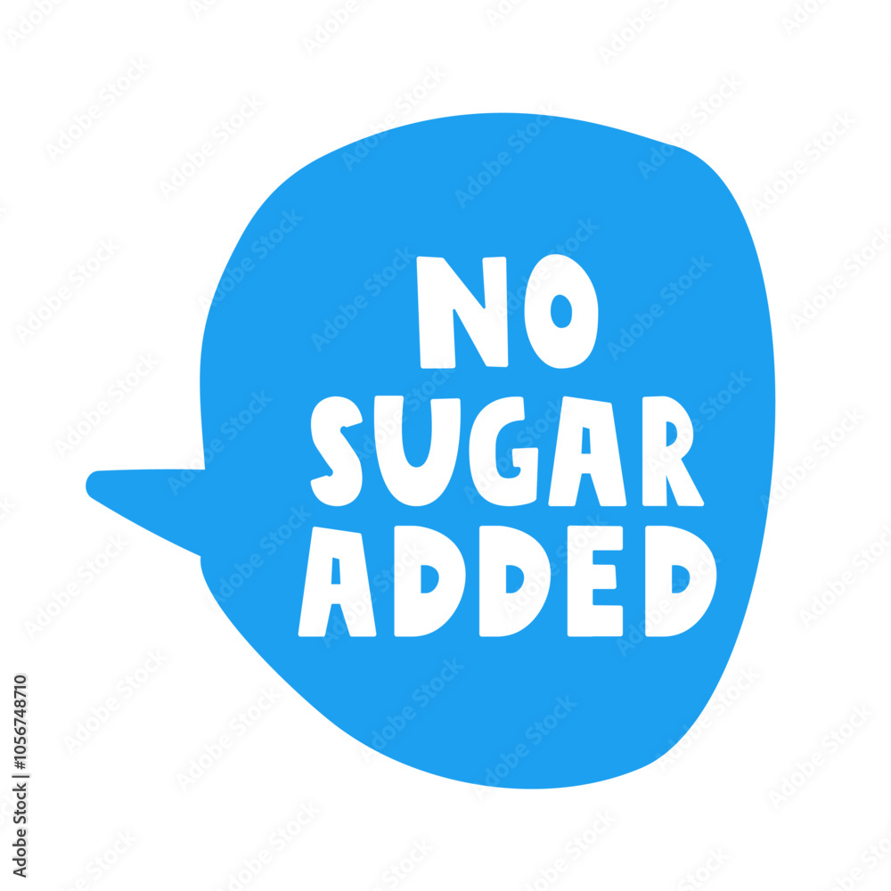 No sugar added. Sticker. Blue speech bubble. Healthy food concept. Illustration. No sugar added. Sticker. Blue speech bubble. Healthy food concept. Illustration.