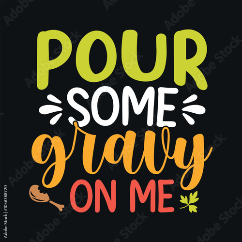Pour some gravy on me - Thanksgiving quotes typographic design vector