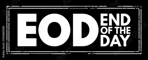 EOD - End Of the Day acronym text stamp, business concept background