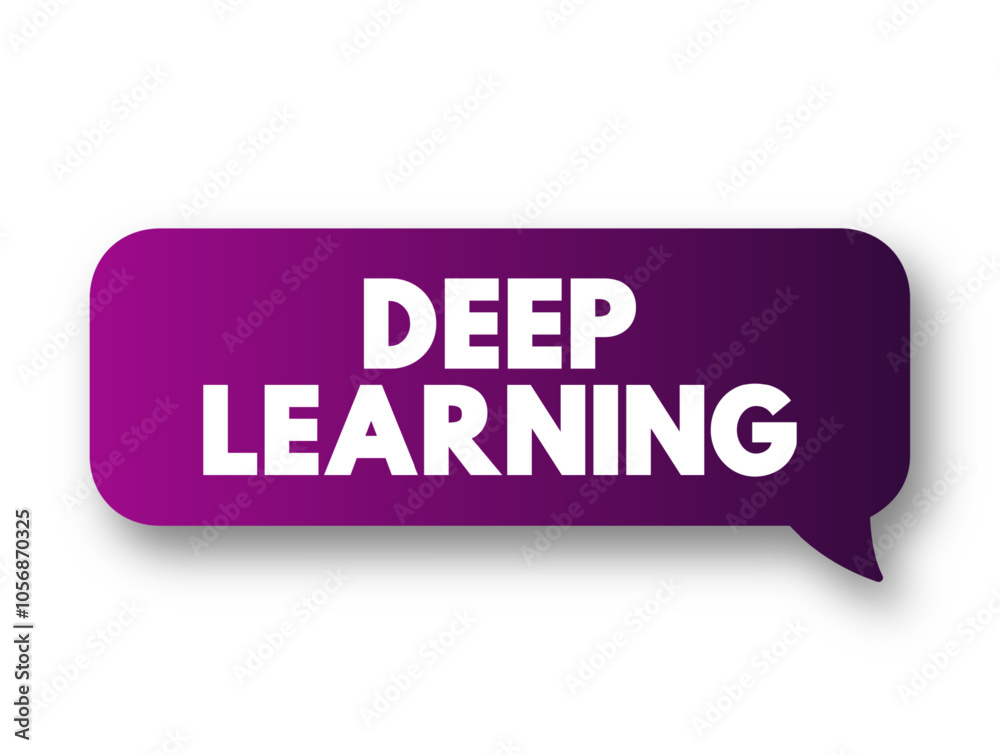 Deep Learning is part of a broader family of machine learning methods based on artificial neural networks with representation learning, text concept message bubble Deep Learning is part of a broader family of machine learning methods based on artificial neural networks with representation learning, text concept message bubble