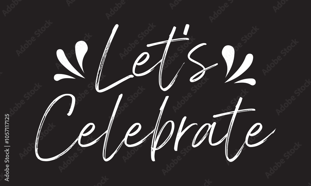 Let's Celebrate text banner. Hand drawn vector art. Let's Celebrate text design vector. isolated on black background. Vector illustration. EPS 10 Let's Celebrate text banner. Hand drawn vector art. Let's Celebrate text design vector. isolated on black background. Vector illustration. EPS 10