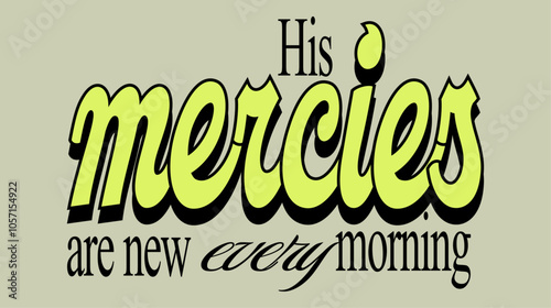 his mercies are new style typography bible quotes Typography quotes streetwear graphic tee design templates	