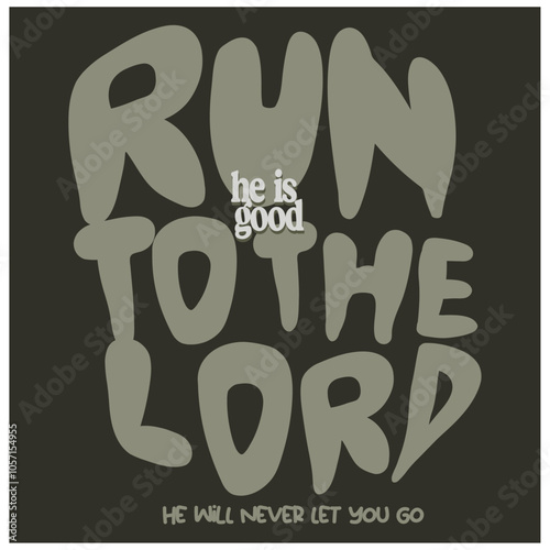 run to lord style typography bible quotes Typography quotes streetwear graphic tee design templates	