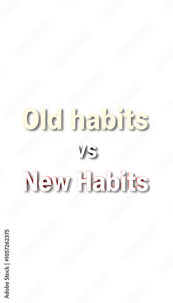 Old habits vs New Habits isolated with white highlights, png Old habits vs New Habits isolated with white highlights, png