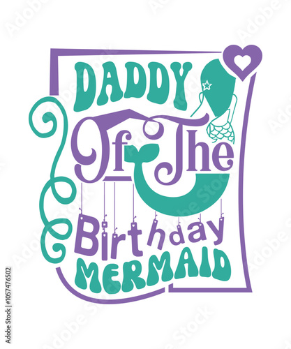 daddy of the birthday mermaid svg