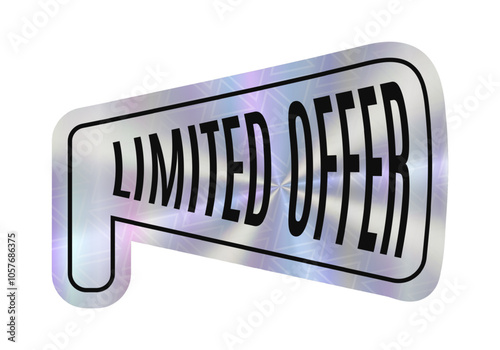 Limited Offer Holographic sticker on transparent background. Hologram label megaphone shape. Vintage Label