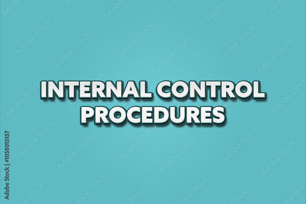 Internal Control Procedures. A Illustration with white text isolated on light green background. Internal Control Procedures. A Illustration with white text isolated on light green background.