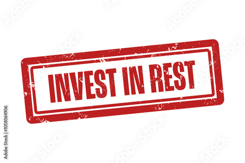 Invest in rest. A red stamp isolated on white background.