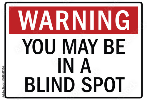 Truck safety warning sign you may be in a blind spot