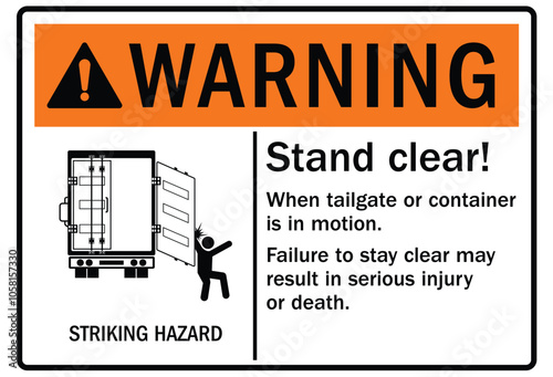 Truck safety warning sign stand clear whe tailgate or container is in motion. Striking hazard