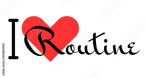 I love Routine creative slogan. Hand drawn letters with red heart. Vector illustration, lettering in modern design