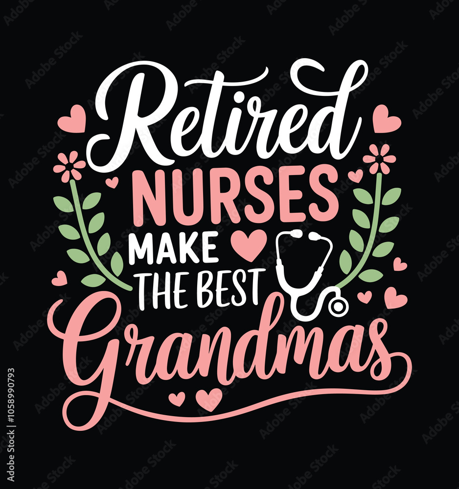 Retired Nurses Make the Best Grandmas Funny Nurse t-shirt design Retired Nurses Make the Best Grandmas Funny Nurse t-shirt design