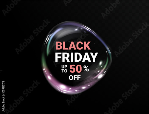 Black Friday Bubble Banner. Black Friday Super Sale. Realistic Bubble luminous round frame. Discount banner for the holidays.