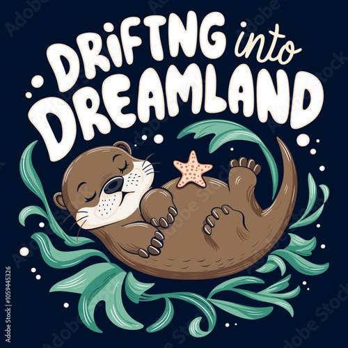 T-Shirt Print Design - Cute Otter Sleeping with Starfish - Drifting Into Dreamland