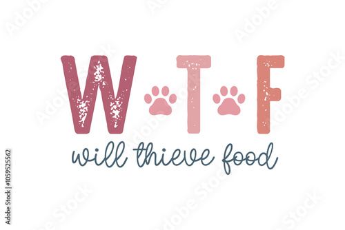 Wtf will thieve food, Dog Quote Typography T Shirt Design