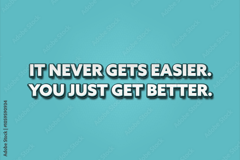 Fototapeta premium It never gets easier, you just get better. A Illustration with white text isolated on light green background.