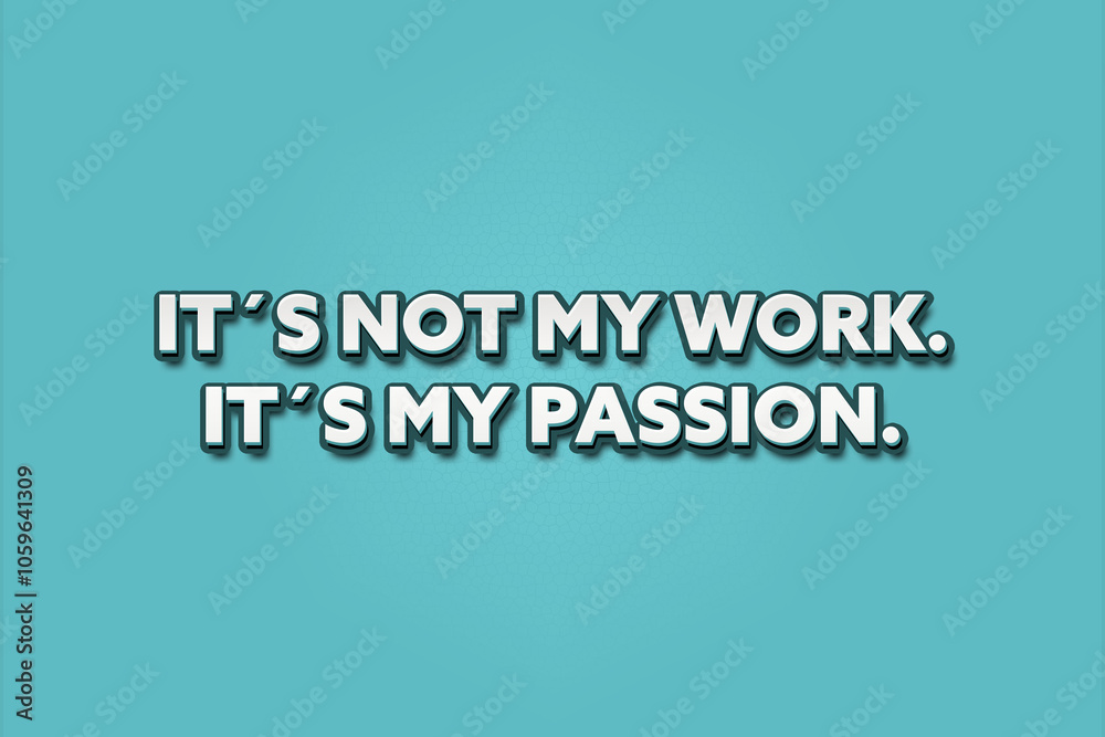Fototapeta premium It’s not my work, it’s my passion. A Illustration with white text isolated on light green background.