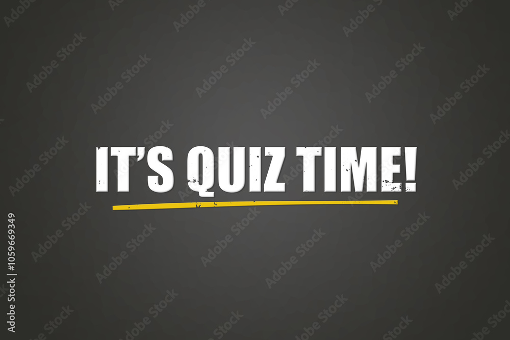 Obraz premium It’s Quiz Time. A blackboard with white text. Illustration with grunge text style.