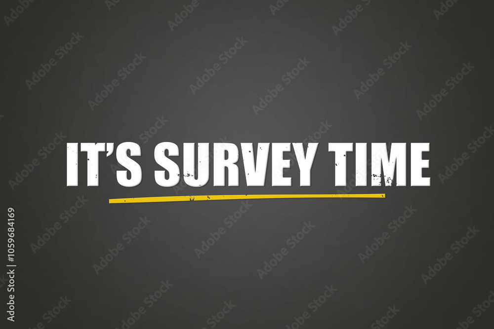 Obraz premium It’s Survey Time. A blackboard with white text. Illustration with grunge text style.