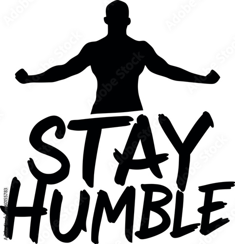 Stay Humble vector black silhouette typographic cricut design for T-Shirt