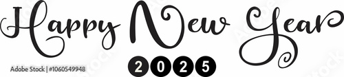 Happy New Year 2025 script text white background and black text. Year 2025 in circles shapes.