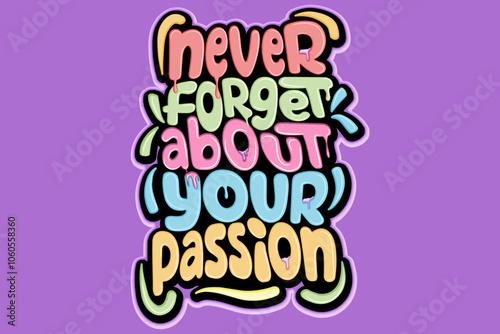 never forget about your passion graffiti typography art