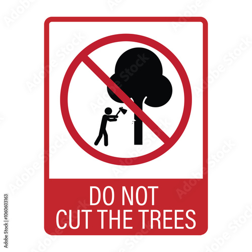 Isolated prohibition sign do not cut the tree, deforestation not allowed label, stop use Forrest wood