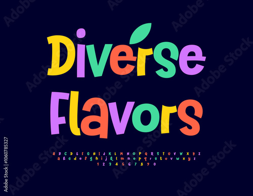 Vector artistic flyer Diverse Flavors. Playful Colorful Font. Creative Bright Alphabet Letters and Numbers set. 